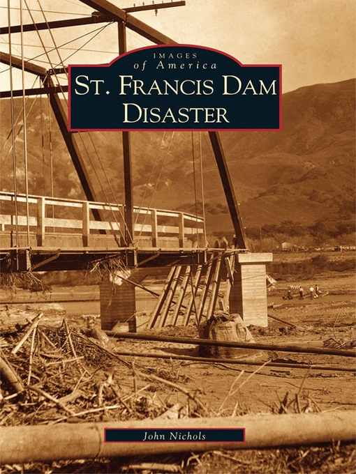 Title details for St. Francis Dam Disaster by John Nichols - Available